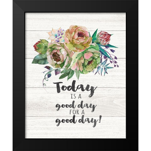 Today is a Good Day Black Modern Wood Framed Art Print by Moulton, Jo