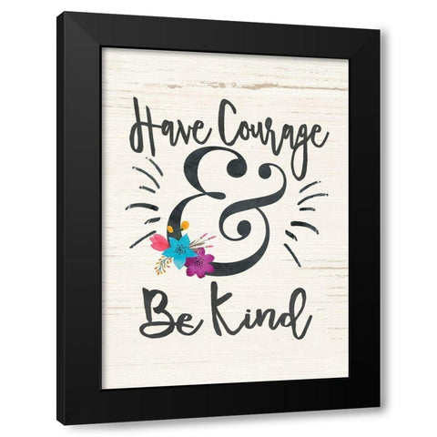 Have Courage Black Modern Wood Framed Art Print with Double Matting by Moulton, Jo
