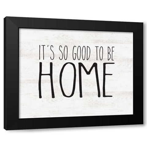 Good to be Home Black Modern Wood Framed Art Print by Moulton, Jo