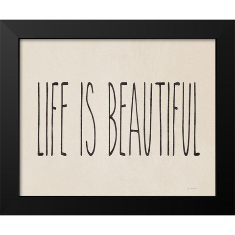 Life is Beautiful Black Modern Wood Framed Art Print by Moulton, Jo