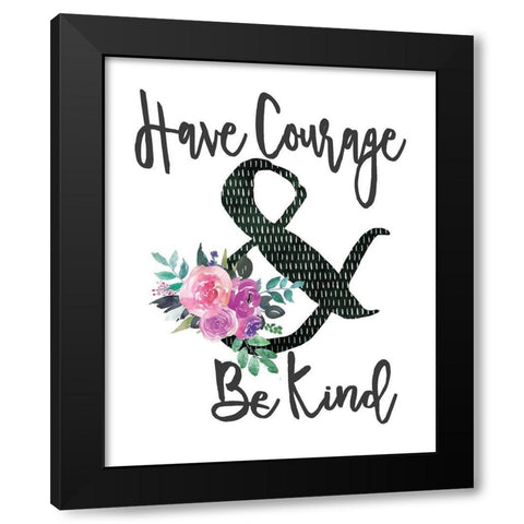 Courage and Kind Black Modern Wood Framed Art Print with Double Matting by Moulton, Jo