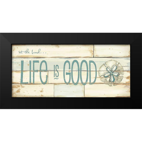 Life is Good Beach Black Modern Wood Framed Art Print by Moulton, Jo