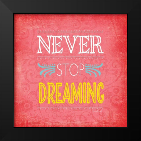 Never Stop Dreaming Black Modern Wood Framed Art Print by Pugh, Jennifer