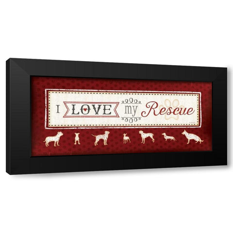 I Love My Rescue Black Modern Wood Framed Art Print by Pugh, Jennifer