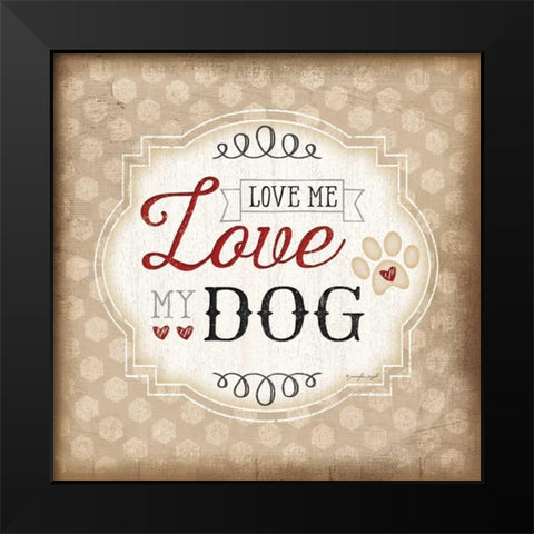 Love Me-Love My Dog Black Modern Wood Framed Art Print by Pugh, Jennifer