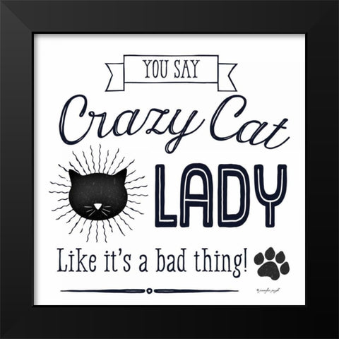 Crazy Cat Lady Black Modern Wood Framed Art Print by Pugh, Jennifer