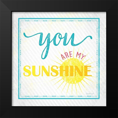 You Are My Sunshine Black Modern Wood Framed Art Print by Pugh, Jennifer