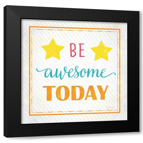 Be Awesome Today Black Modern Wood Framed Art Print by Pugh, Jennifer