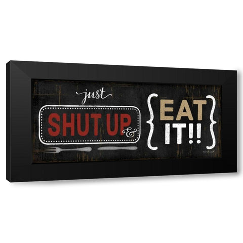 Shut Up and Eat It Black Modern Wood Framed Art Print with Double Matting by Pugh, Jennifer