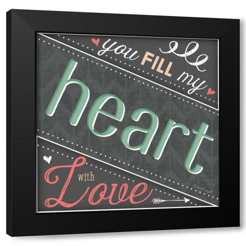 You Fill My Heart Black Modern Wood Framed Art Print with Double Matting by Pugh, Jennifer