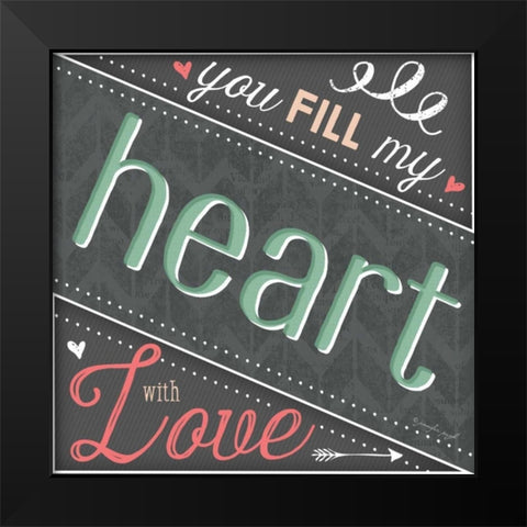 You Fill My Heart Black Modern Wood Framed Art Print by Pugh, Jennifer