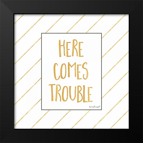 Here Comes Trouble Black Modern Wood Framed Art Print by Pugh, Jennifer