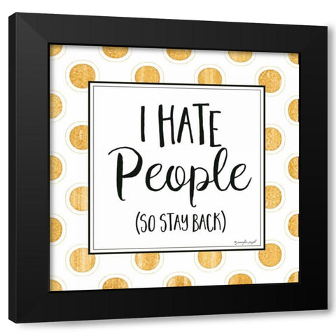 I Hate People Black Modern Wood Framed Art Print with Double Matting by Pugh, Jennifer