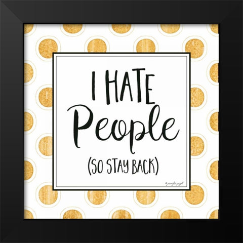 I Hate People Black Modern Wood Framed Art Print by Pugh, Jennifer