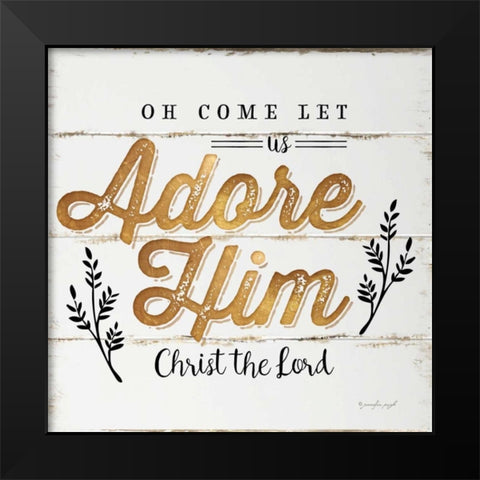 Oh Come Let Us Adorn Him Black Modern Wood Framed Art Print by Pugh, Jennifer