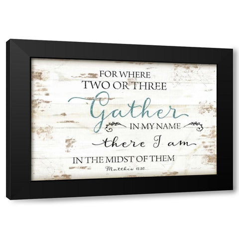 Gather in My Name Black Modern Wood Framed Art Print with Double Matting by Pugh, Jennifer