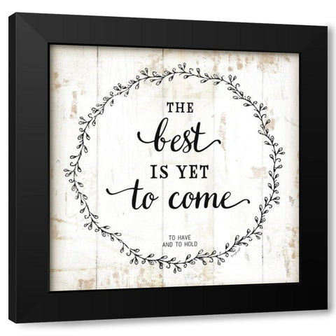 The Best is Yet to Come Black Modern Wood Framed Art Print by Pugh, Jennifer