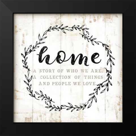 Home - A Story of Where We Are  Black Modern Wood Framed Art Print by Pugh, Jennifer