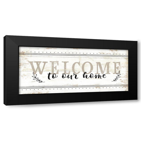 Welcome to Our Home Black Modern Wood Framed Art Print with Double Matting by Pugh, Jennifer