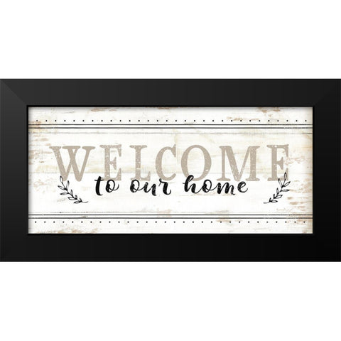 Welcome to Our Home Black Modern Wood Framed Art Print by Pugh, Jennifer