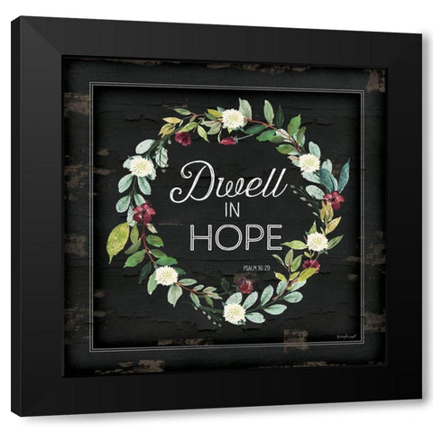 Dwell in Hope Black Modern Wood Framed Art Print by Pugh, Jennifer