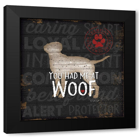 You Had Me at Woof Black Modern Wood Framed Art Print with Double Matting by Pugh, Jennifer