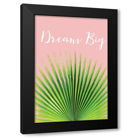 Dream Big Black Modern Wood Framed Art Print with Double Matting by Pugh, Jennifer