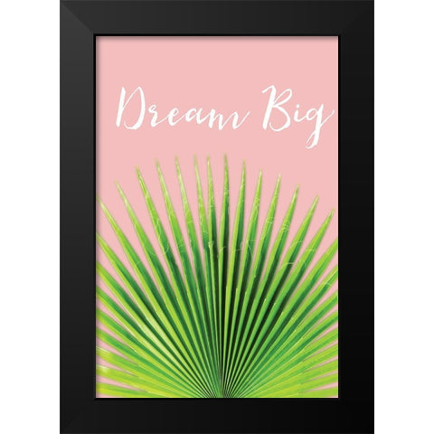 Dream Big Black Modern Wood Framed Art Print by Pugh, Jennifer