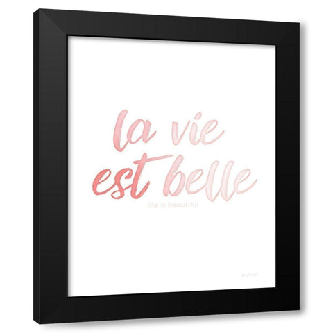 La Vie Est Belle Black Modern Wood Framed Art Print by Pugh, Jennifer