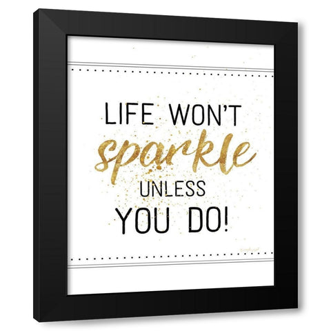 Life Wont Sparkle Unless You Do Black Modern Wood Framed Art Print with Double Matting by Pugh, Jennifer