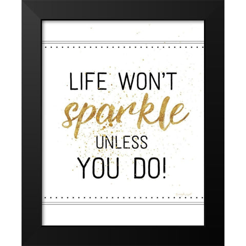 Life Wont Sparkle Unless You Do Black Modern Wood Framed Art Print by Pugh, Jennifer