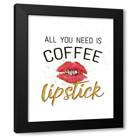 All You Need is Coffee and Lipstick Black Modern Wood Framed Art Print by Pugh, Jennifer