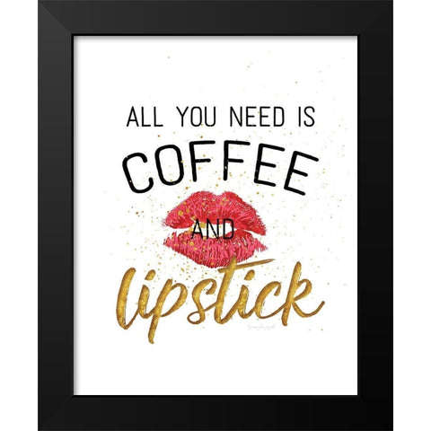 All You Need is Coffee and Lipstick Black Modern Wood Framed Art Print by Pugh, Jennifer