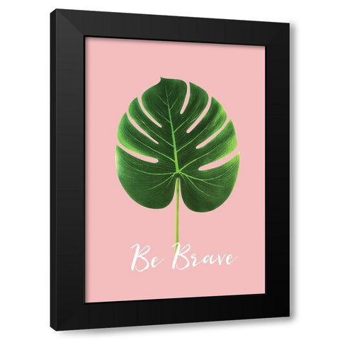Be Brave Black Modern Wood Framed Art Print by Pugh, Jennifer