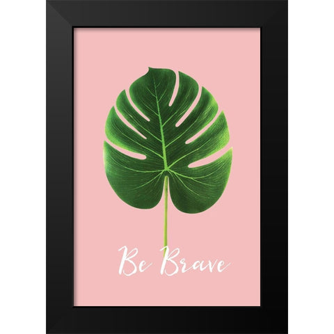 Be Brave Black Modern Wood Framed Art Print by Pugh, Jennifer