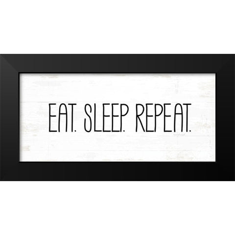 Eat, Sleep, Repeat Black Modern Wood Framed Art Print by Pugh, Jennifer