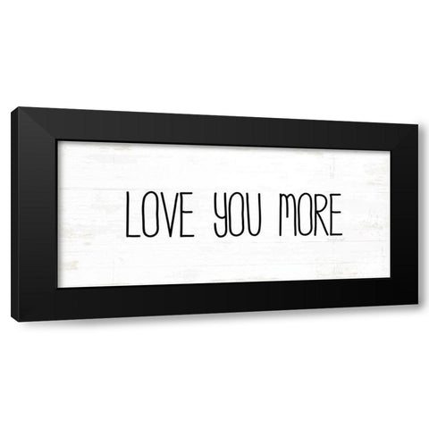 Love You More Black Modern Wood Framed Art Print with Double Matting by Pugh, Jennifer