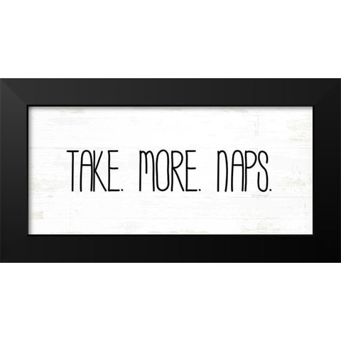 Take More Naps Black Modern Wood Framed Art Print by Pugh, Jennifer