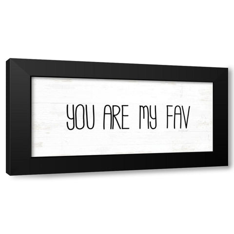 You Are My Fav Black Modern Wood Framed Art Print with Double Matting by Pugh, Jennifer