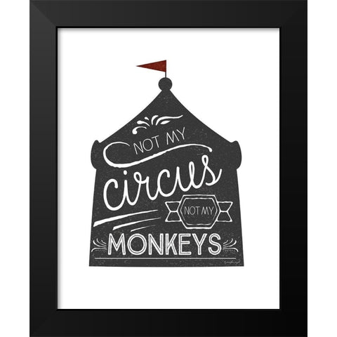 Not My Circus Black Modern Wood Framed Art Print by Pugh, Jennifer