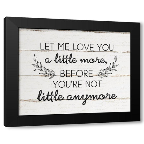 Let Me Love You a Little More Black Modern Wood Framed Art Print with Double Matting by Pugh, Jennifer