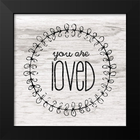 You Are Loved Black Modern Wood Framed Art Print by Pugh, Jennifer