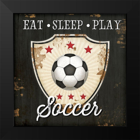 Eat, Sleep, Play, Soccer Black Modern Wood Framed Art Print by Pugh, Jennifer