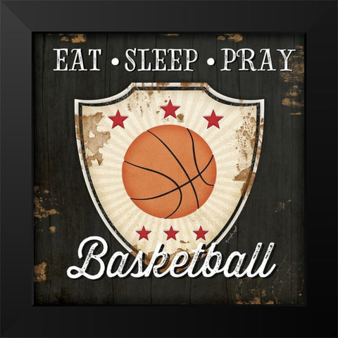 Eat, Sleep, Pray, Basketball Black Modern Wood Framed Art Print by Pugh, Jennifer