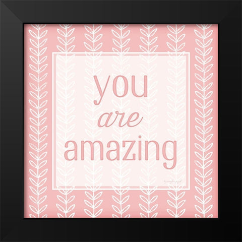 You Are Amazing Black Modern Wood Framed Art Print by Pugh, Jennifer