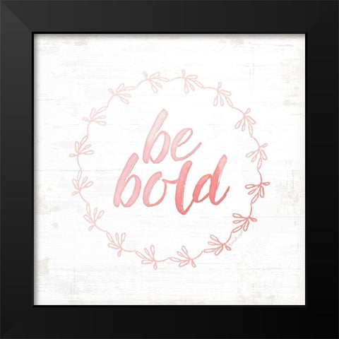 Be Bold Black Modern Wood Framed Art Print by Pugh, Jennifer