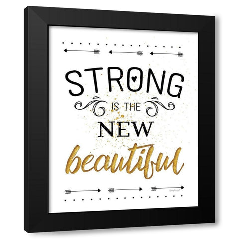 Strong is the New Beautiful Black Modern Wood Framed Art Print with Double Matting by Pugh, Jennifer