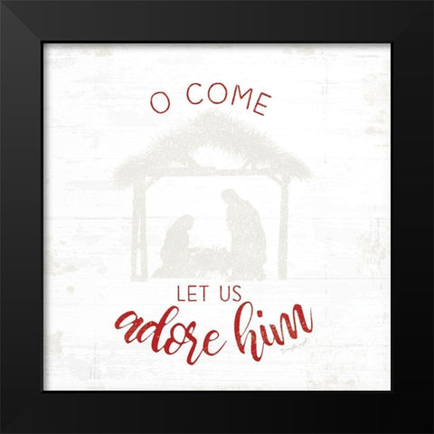 O Come Let Us Adore Him - Red Black Modern Wood Framed Art Print by Pugh, Jennifer