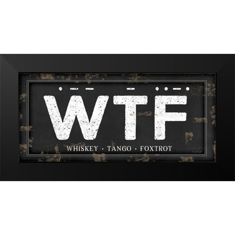 WTF Black Modern Wood Framed Art Print by Pugh, Jennifer