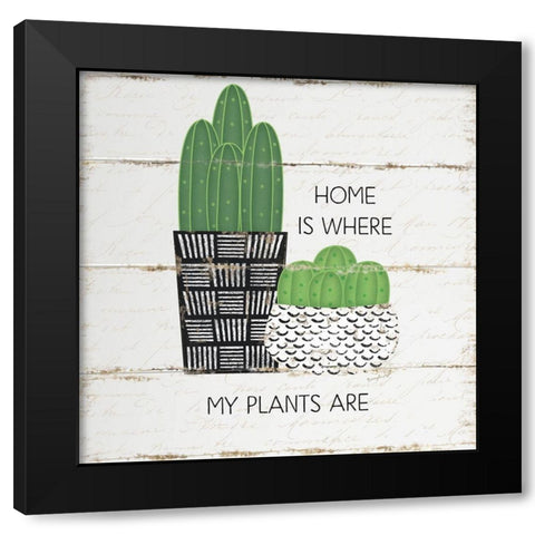 Home is Where My Plants Are Black Modern Wood Framed Art Print by Pugh, Jennifer